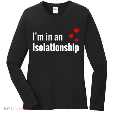 I'm In An Isolationship Women's Long Sleeve Shirt