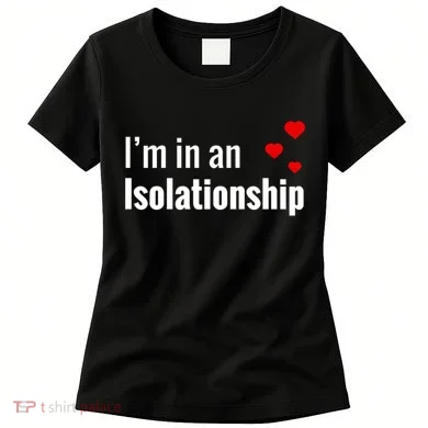 I'm In An Isolationship Women's T-Shirt