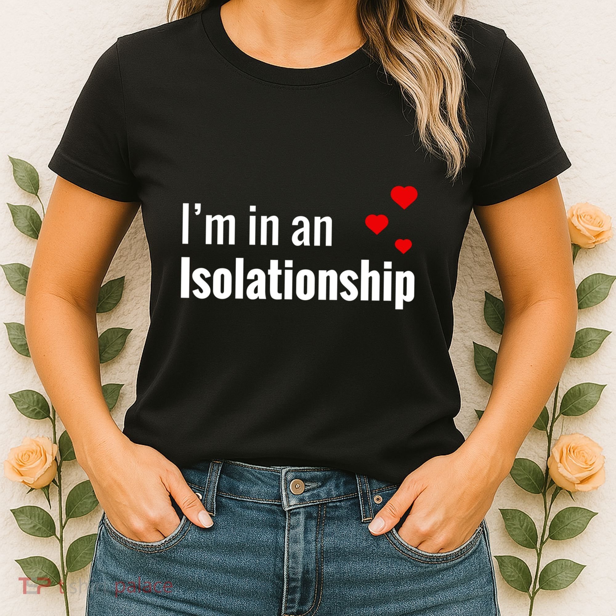 I'm In An Isolationship Women's T-Shirt