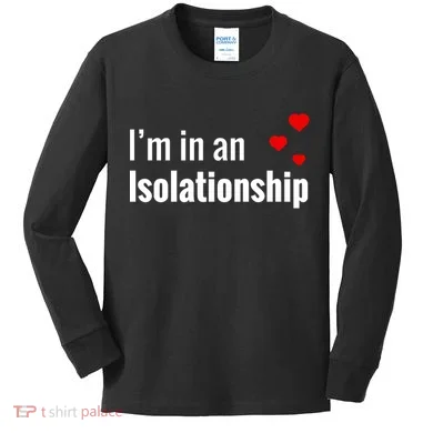 I'm In An Isolationship Kids Long Sleeve Shirt