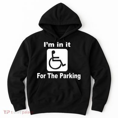 I'm In It For The Parking Hoodie