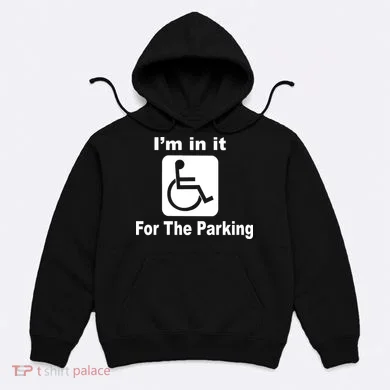 I'm In It For The Parking Hoodie
