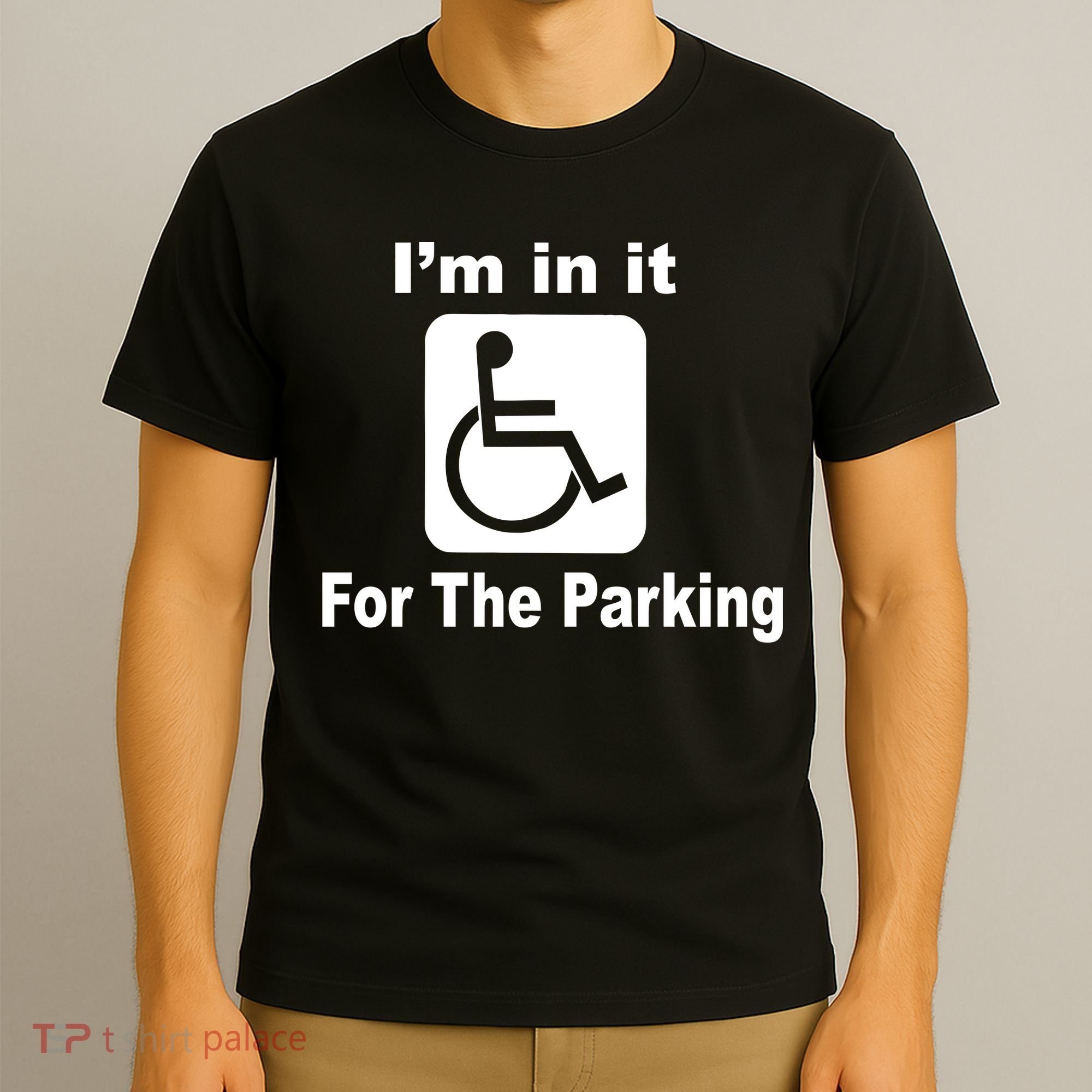 I'm In It For The Parking T-Shirt