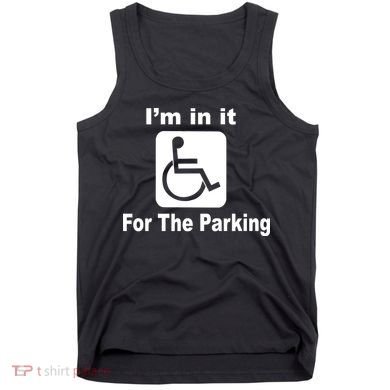 I'm In It For The Parking Tank Top