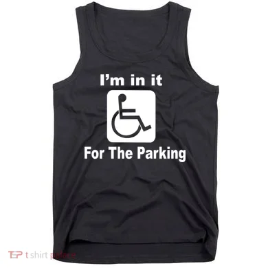 I'm In It For The Parking Tank Top