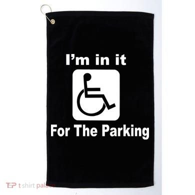 I'm In It For The Parking Golf Towel