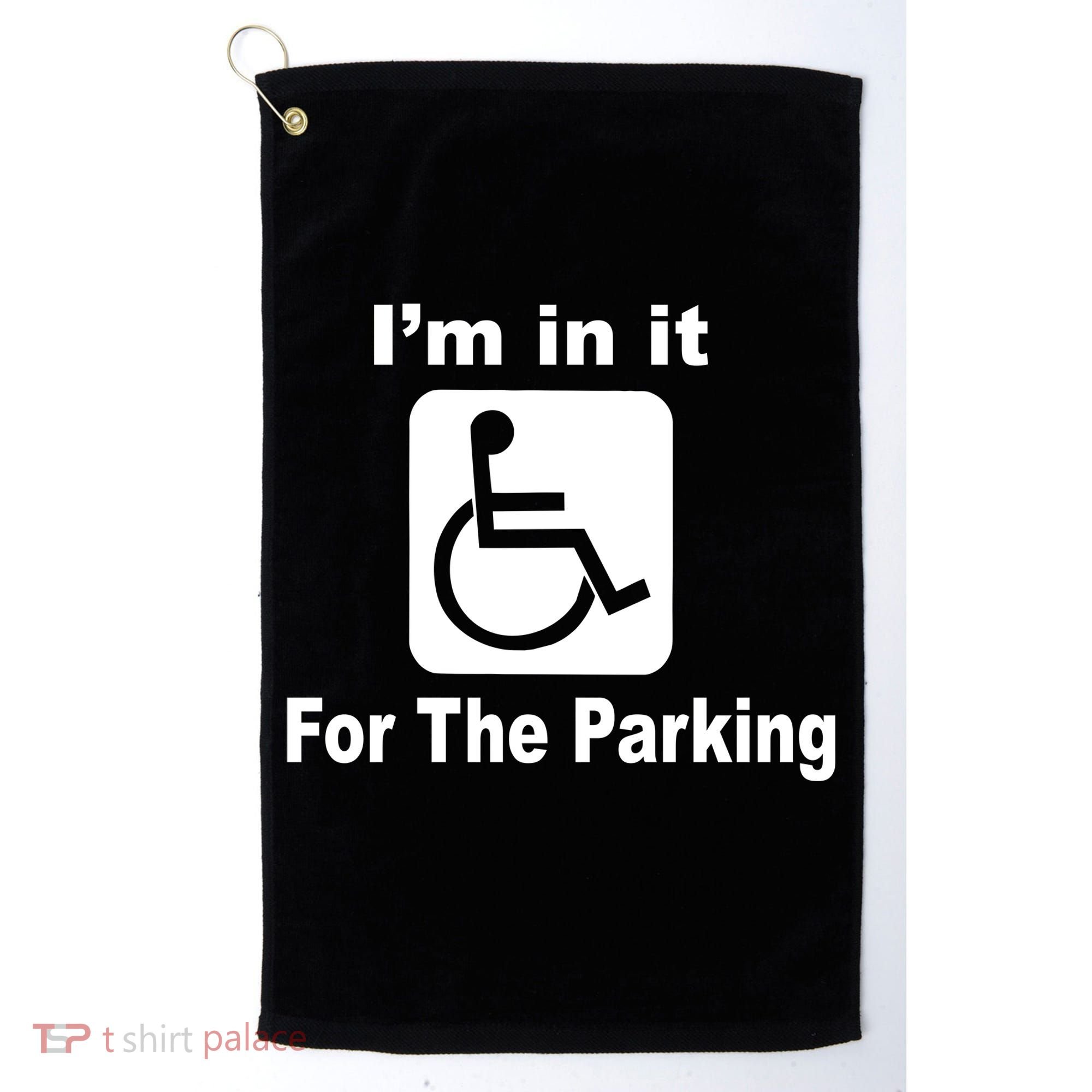 I'm In It For The Parking Golf Towel