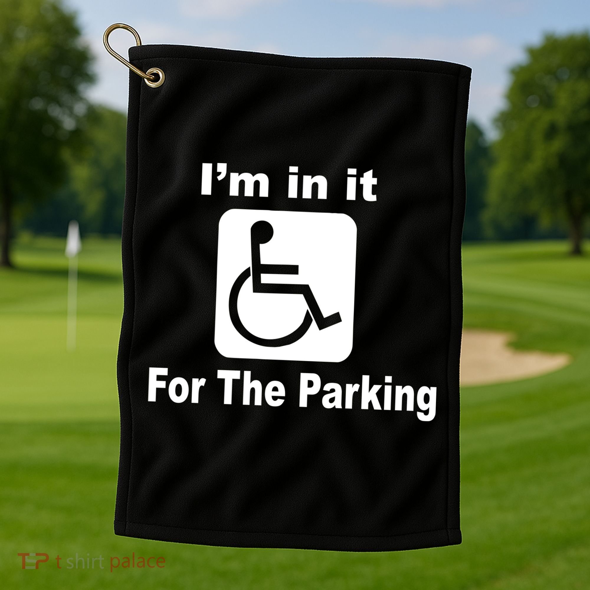 I'm In It For The Parking Golf Towel