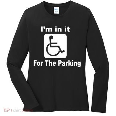 I'm In It For The Parking Women's Long Sleeve Shirt