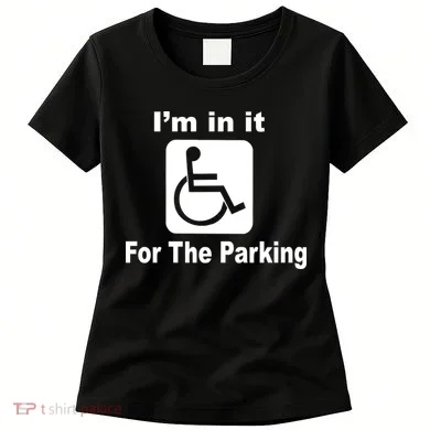 I'm In It For The Parking Women's T-Shirt