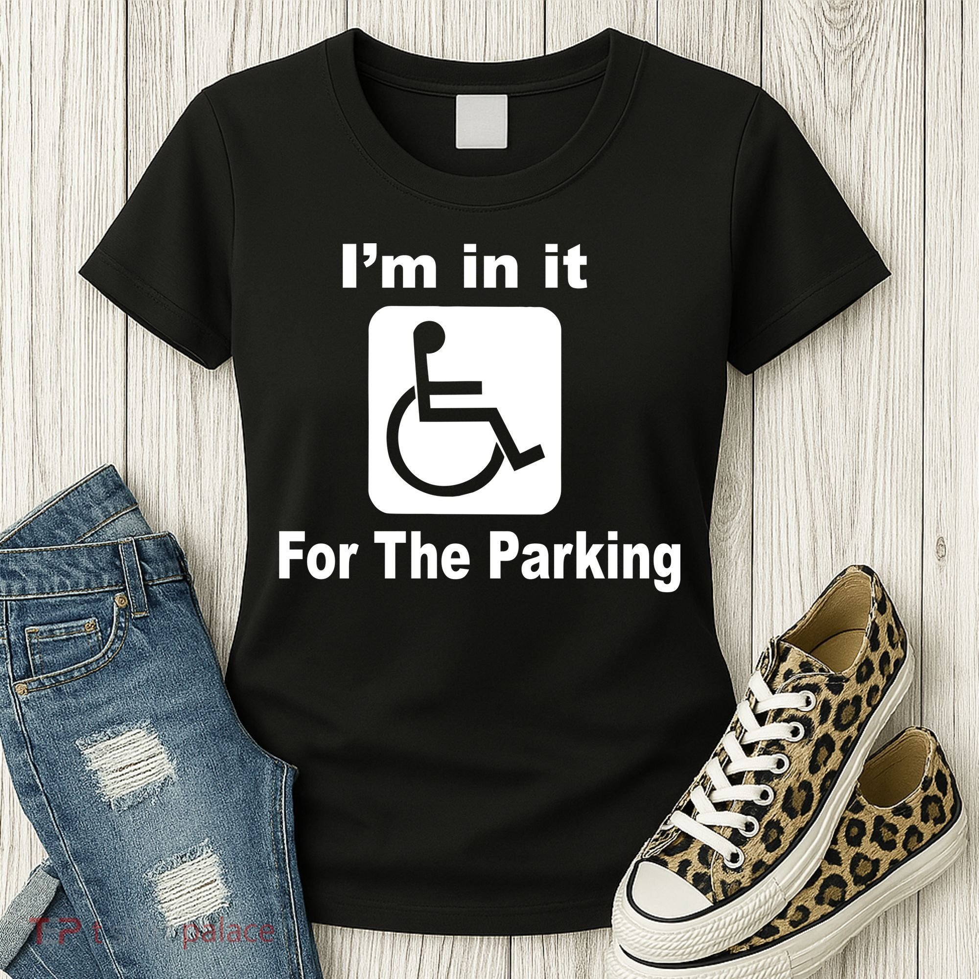 I'm In It For The Parking Women's T-Shirt