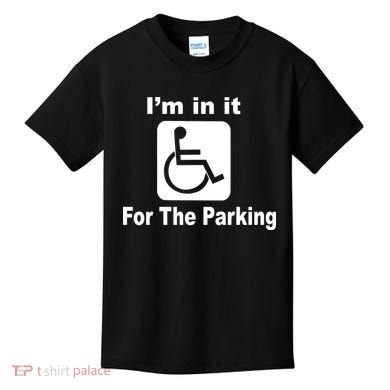 I'm In It For The Parking Kids T-Shirt