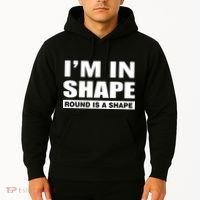 I'm In Shape Round Is A Shape Hoodie thumb 2