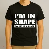 I'm In Shape Round Is A Shape T-Shirt thumb 3