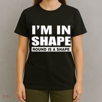 I'm In Shape Round Is A Shape T-Shirt thumb 4