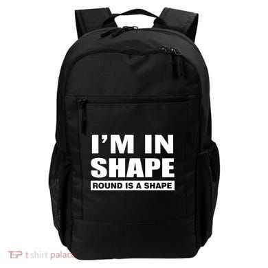 I'm In Shape Round Is A Shape Backpack