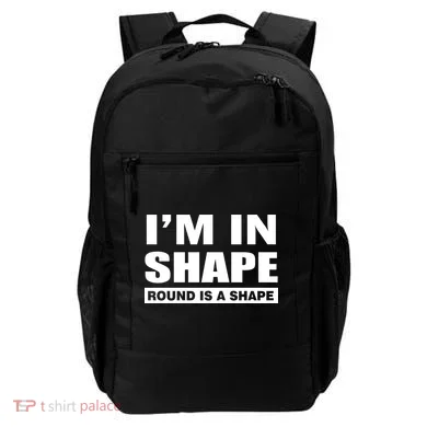 I'm In Shape Round Is A Shape Backpack
