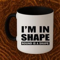 I'm In Shape Round Is A Shape Coffee Mug thumb 2
