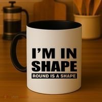 I'm In Shape Round Is A Shape Coffee Mug thumb 4