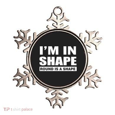 I'm In Shape Round Is A Shape Ornament