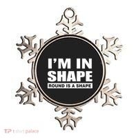 I'm In Shape Round Is A Shape Ornament thumb 0