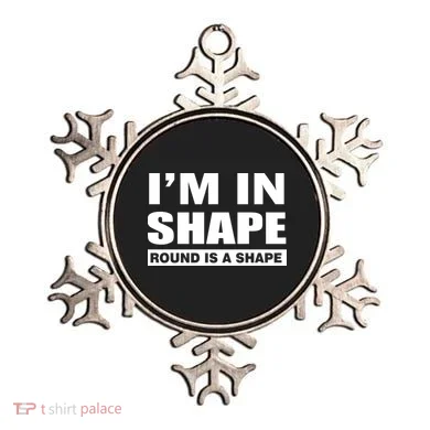 I'm In Shape Round Is A Shape Ornament
