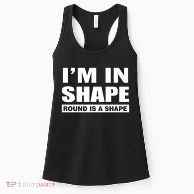 I'm In Shape Round Is A Shape Women's Tank Top