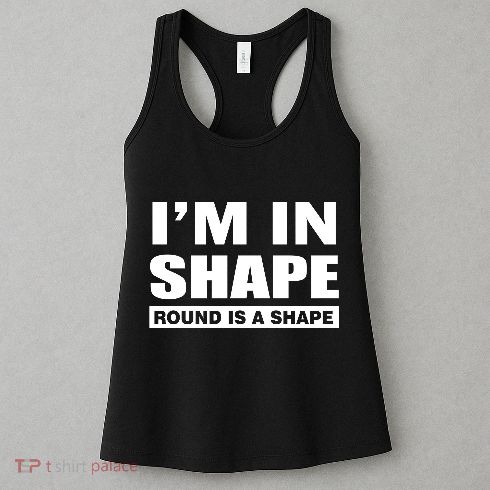 I'm In Shape Round Is A Shape Women's Tank Top