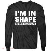 I'm In Shape Round Is A Shape Tie-Dye Long Sleeve Shirt thumb 0