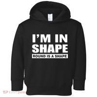 I'm In Shape Round Is A Shape Toddler Hoodie thumb 0