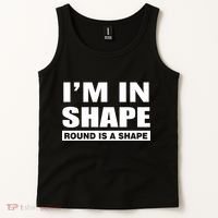 I'm In Shape Round Is A Shape Tank Top thumb 2