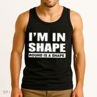 I'm In Shape Round Is A Shape Tank Top thumb 3