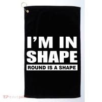 I'm In Shape Round Is A Shape Golf Towel thumb 0