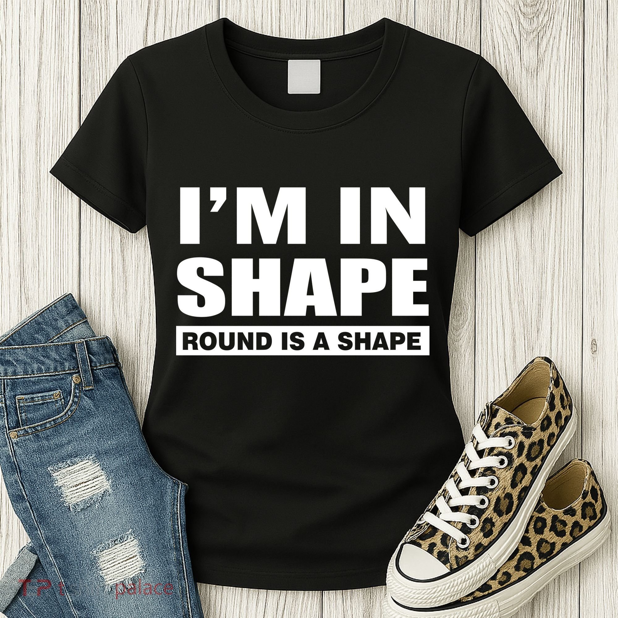 I'm In Shape Round Is A Shape Women's T-Shirt