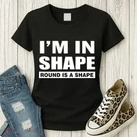 I'm In Shape Round Is A Shape Women's T-Shirt thumb 3