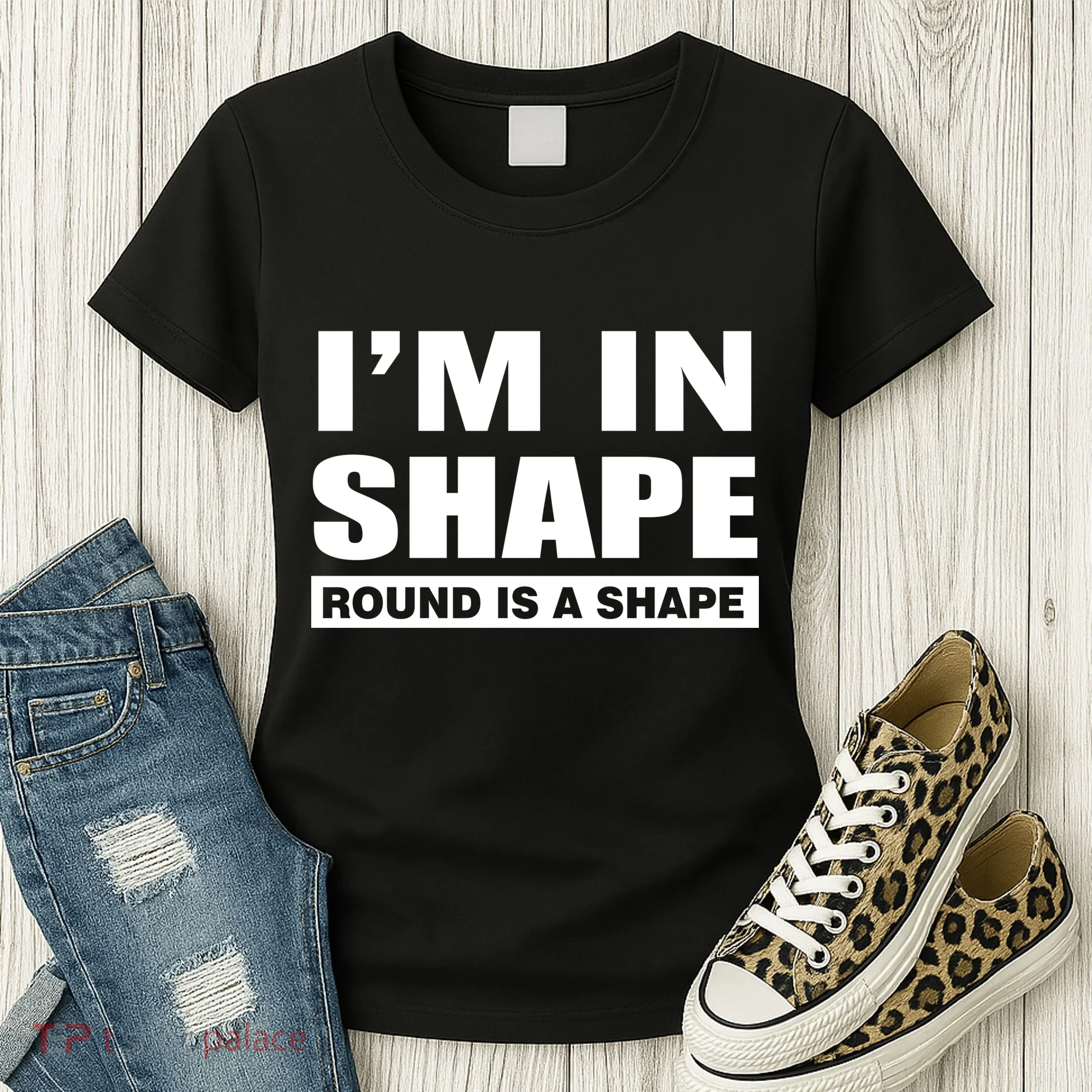 I'm In Shape Round Is A Shape Women's T-Shirt
