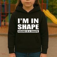 I'm In Shape Round Is A Shape Kids Hoodie thumb 3