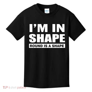 I'm In Shape Round Is A Shape Kids T-Shirt