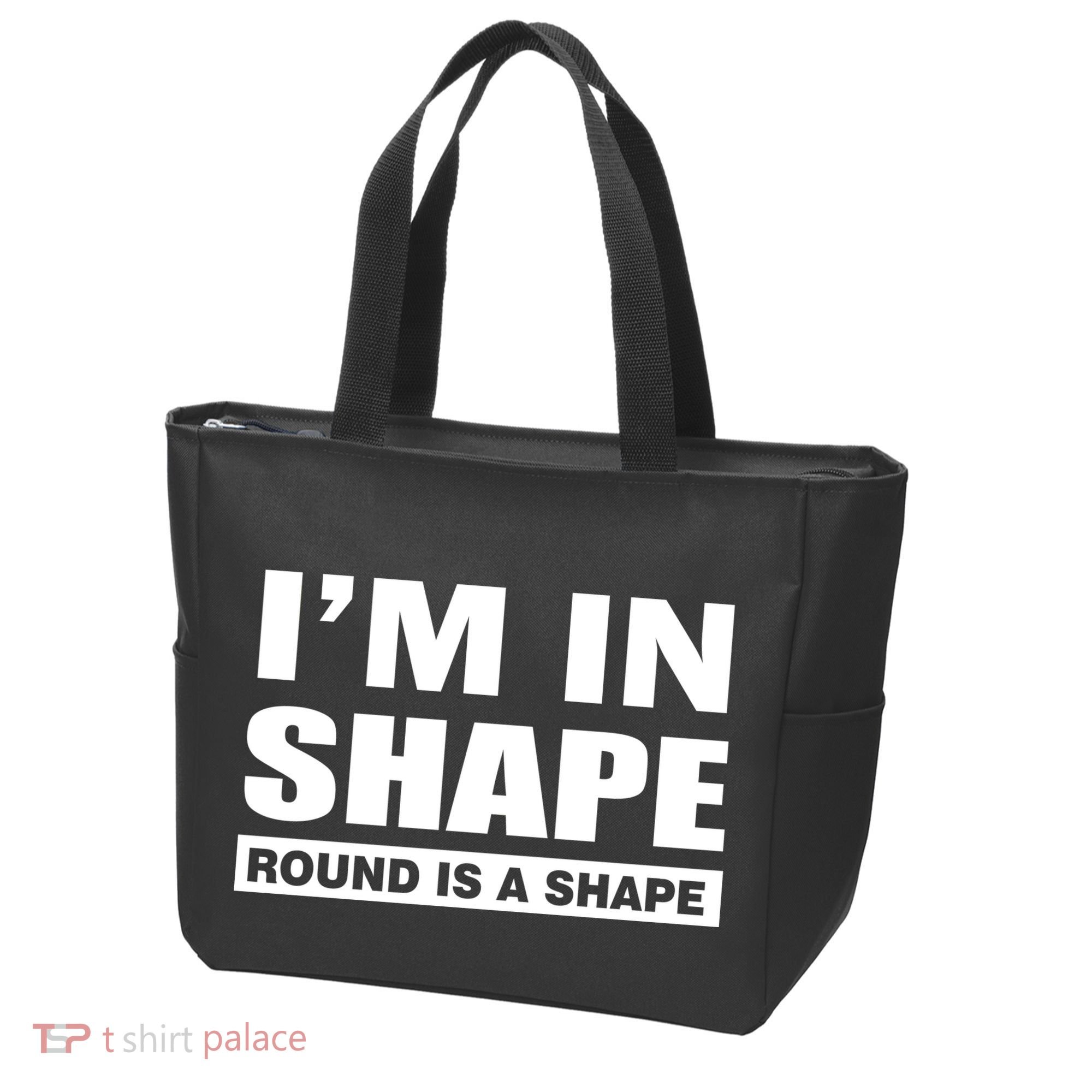 I'm In Shape Round Is A Shape Tote Bag