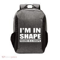 I'm In Shape Round Is A Shape Vector Backpack thumb 0