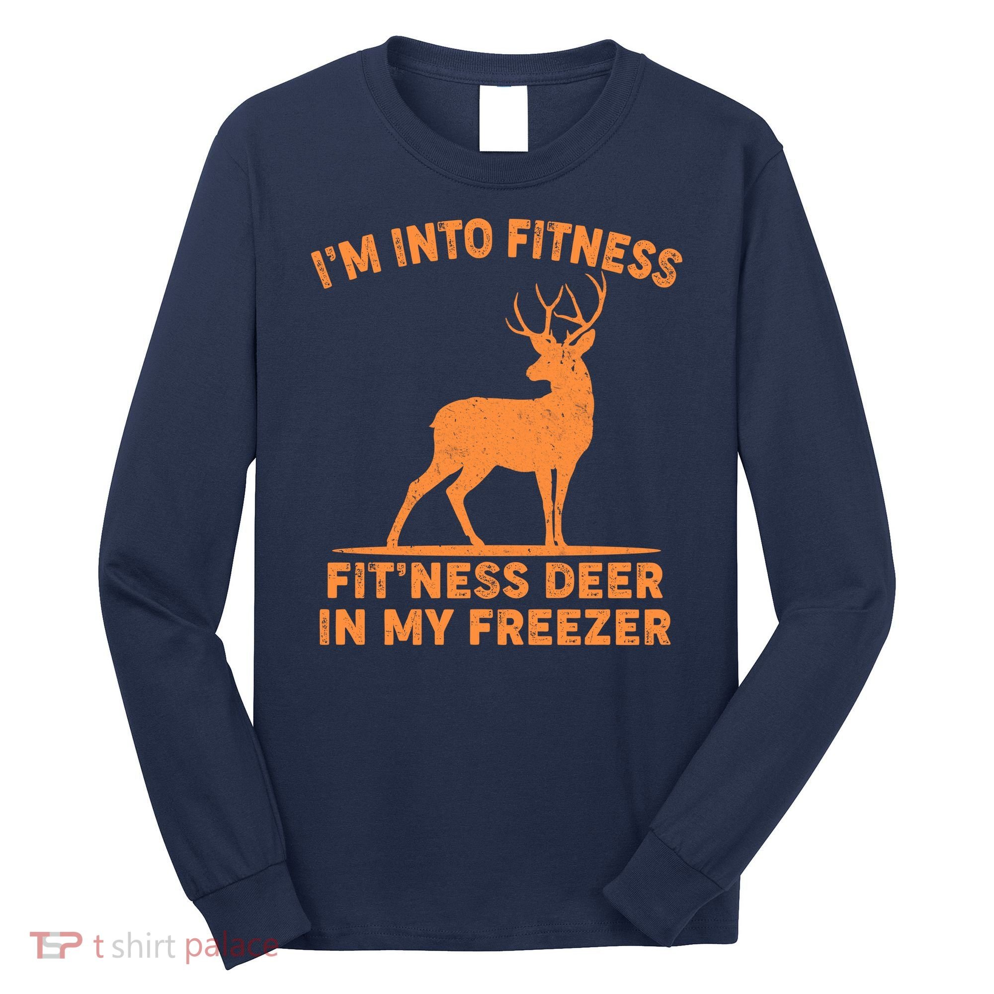 I'm Into Fitness Fit'Ness Deer In My Freezer Long Sleeve Shirt
