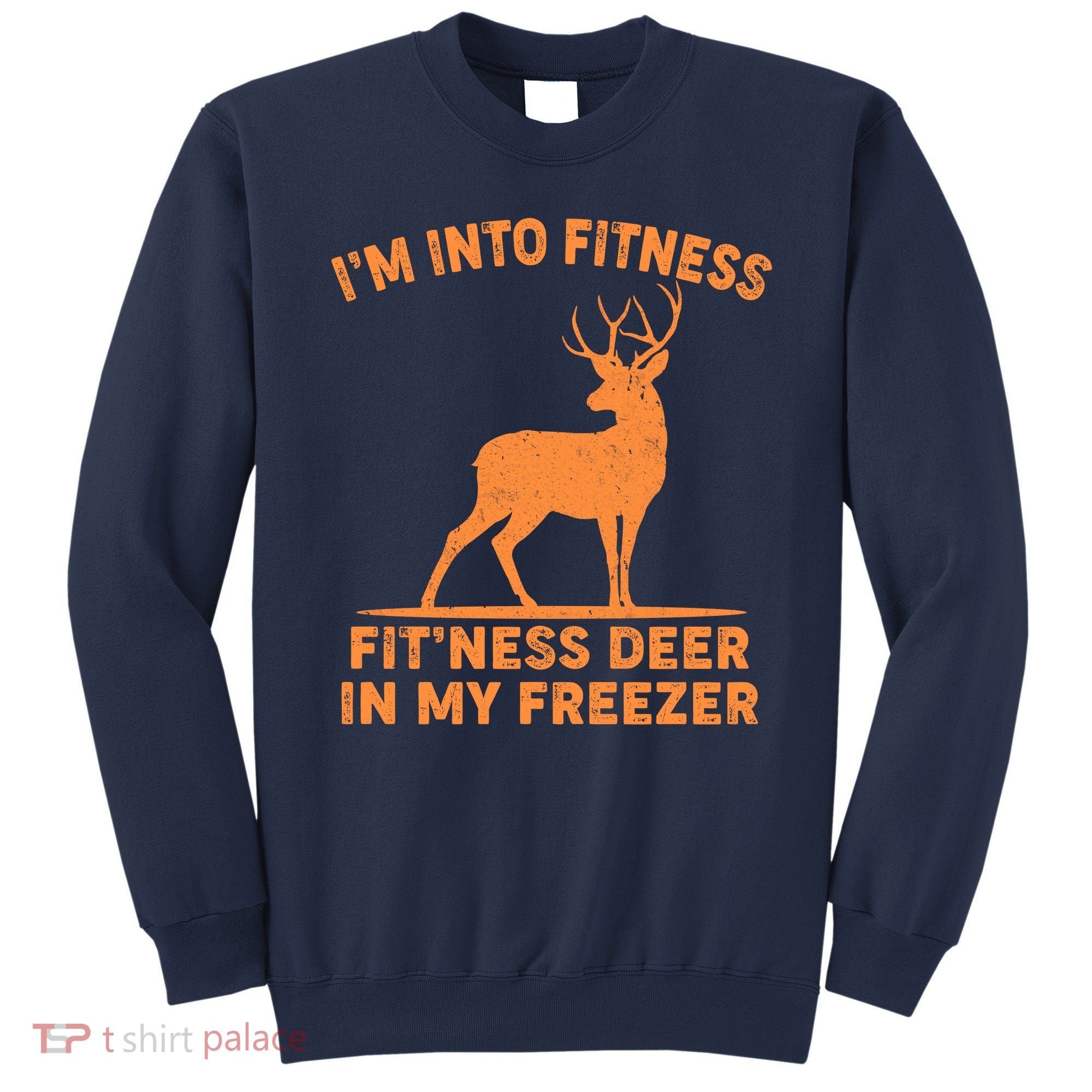 I'm Into Fitness Fit'Ness Deer In My Freezer Sweatshirt