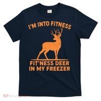 I'm Into Fitness Fit'Ness Deer In My Freezer T-Shirt thumb 0