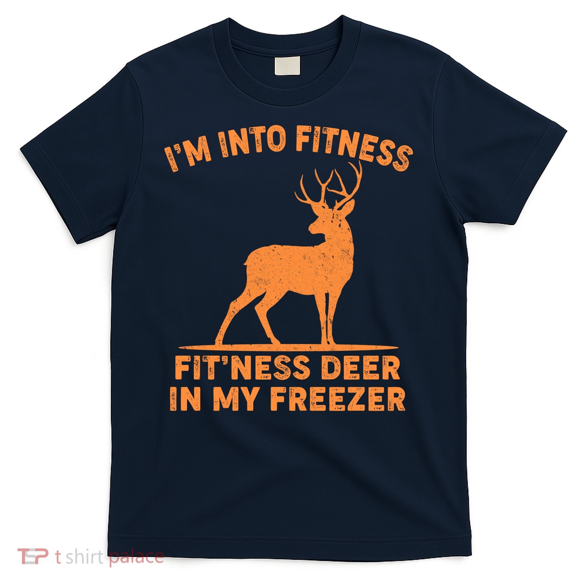 I'm Into Fitness Fit'Ness Deer In My Freezer T-Shirt