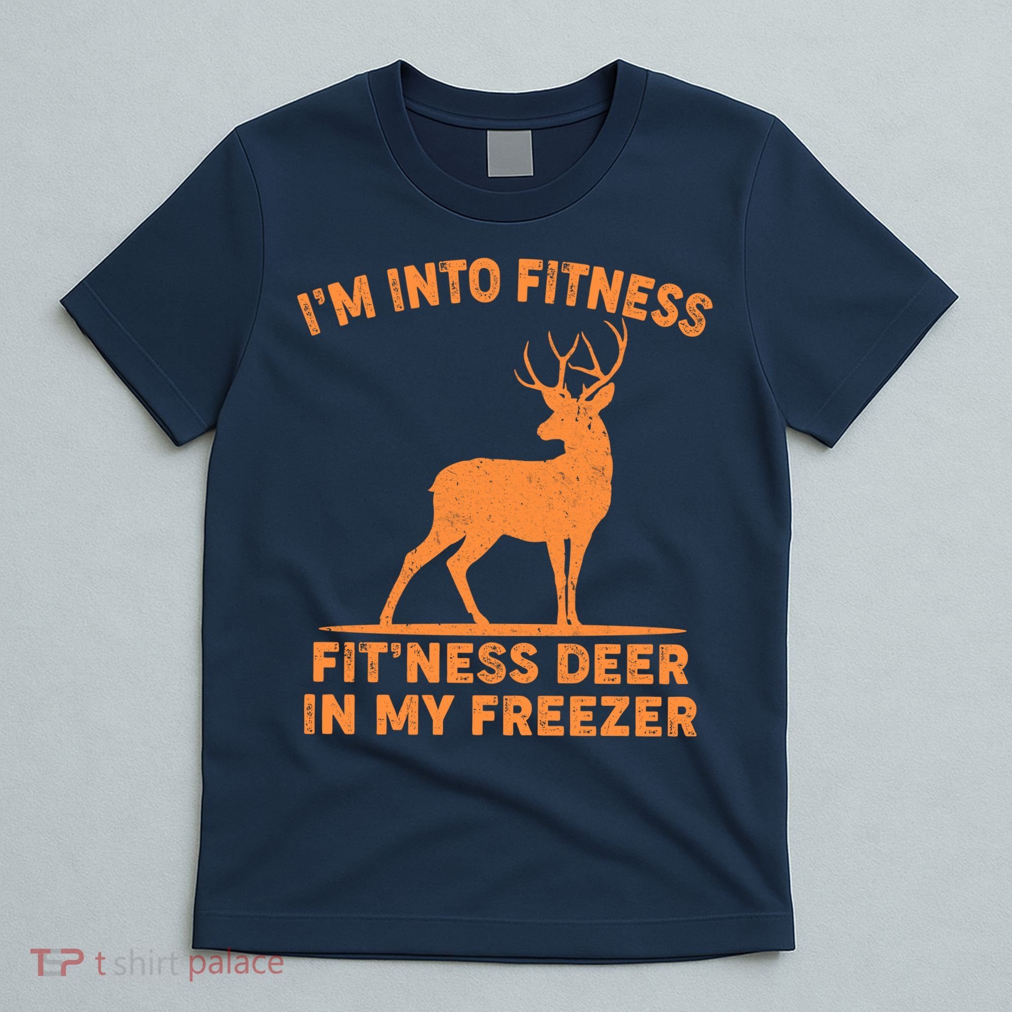 I'm Into Fitness Fit'Ness Deer In My Freezer T-Shirt
