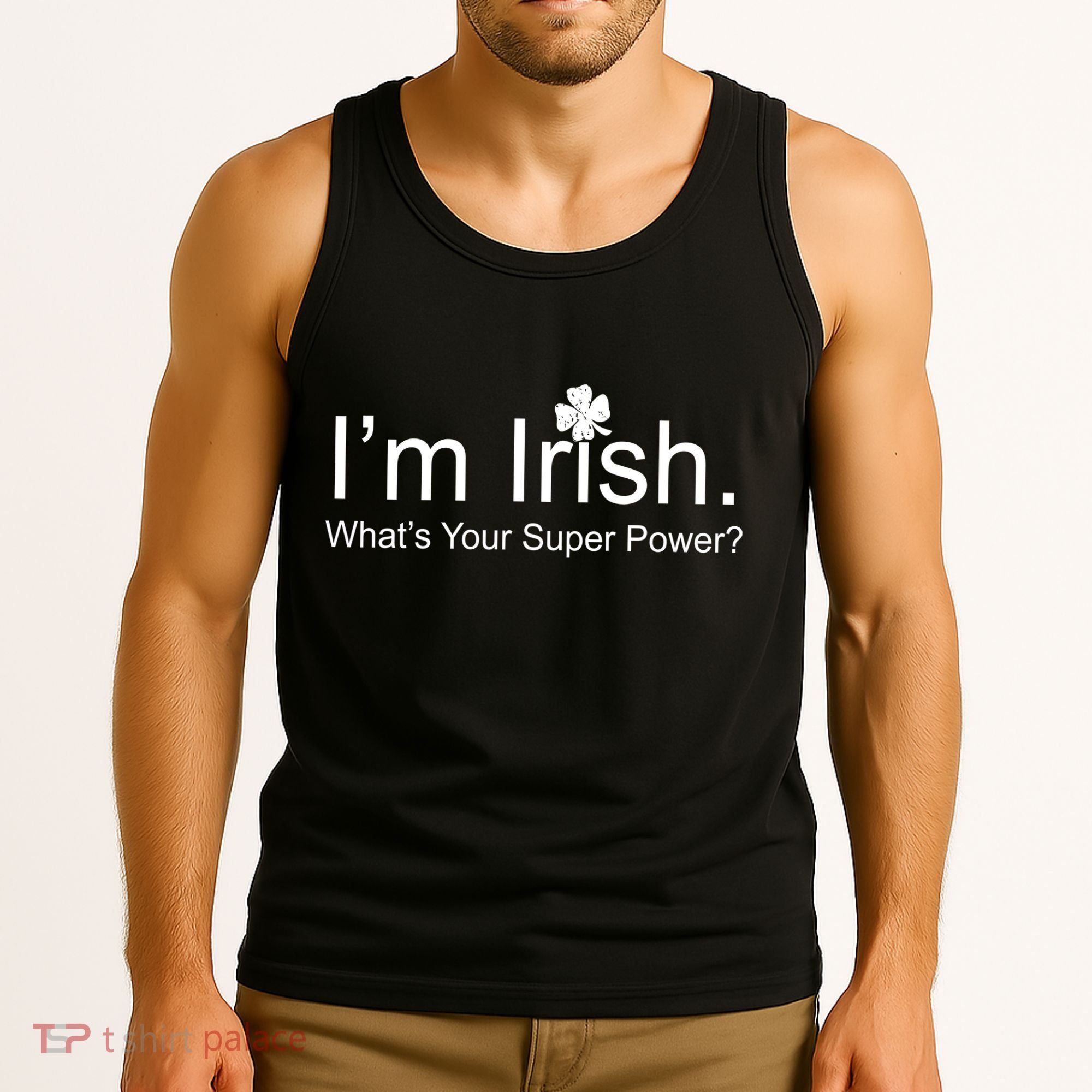 I'm Irish What's Your Superpower? Tank Top