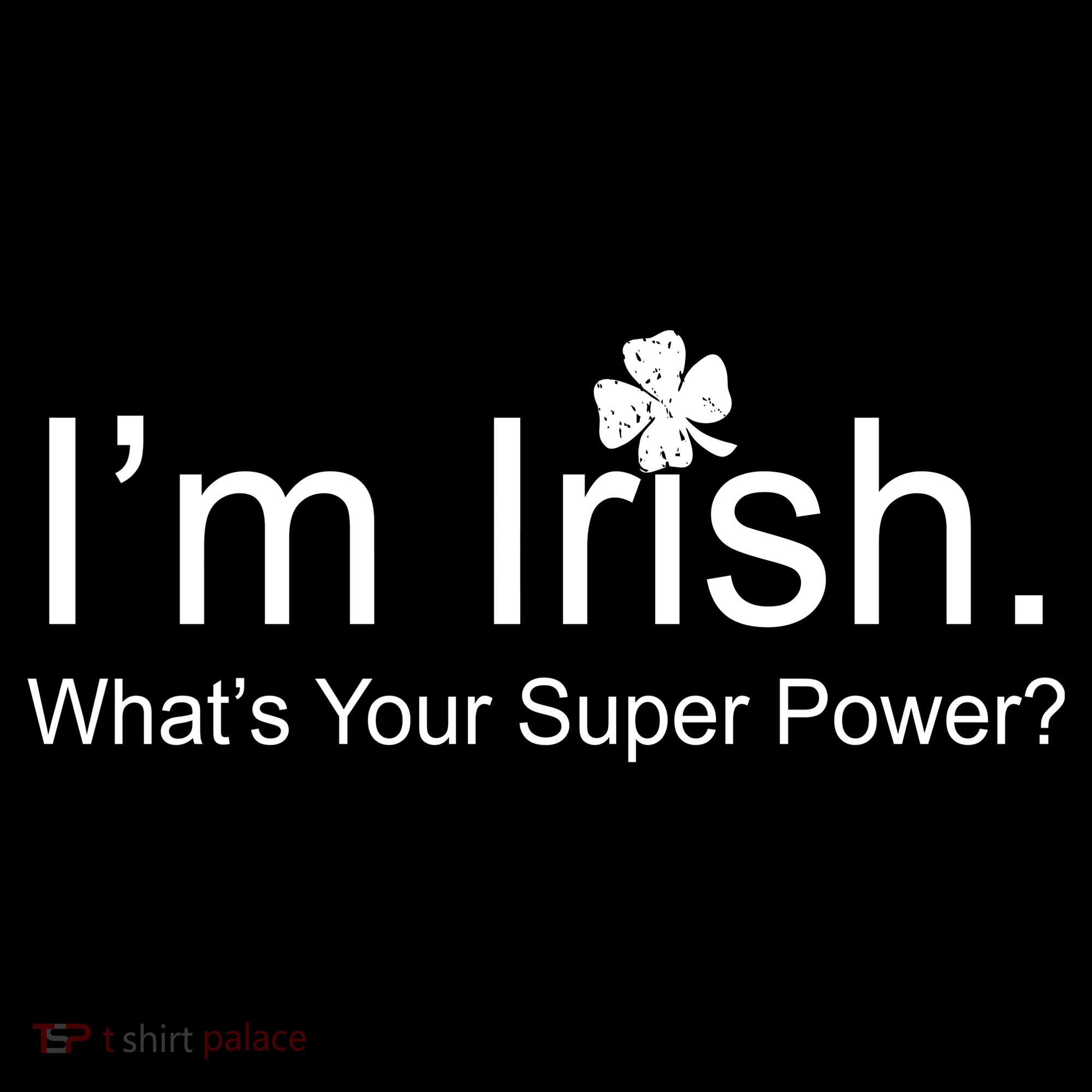 I'm Irish What's Your Superpower? Tank Top