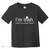 I'm Irish What's Your Superpower? Toddler T-Shirt thumb 0