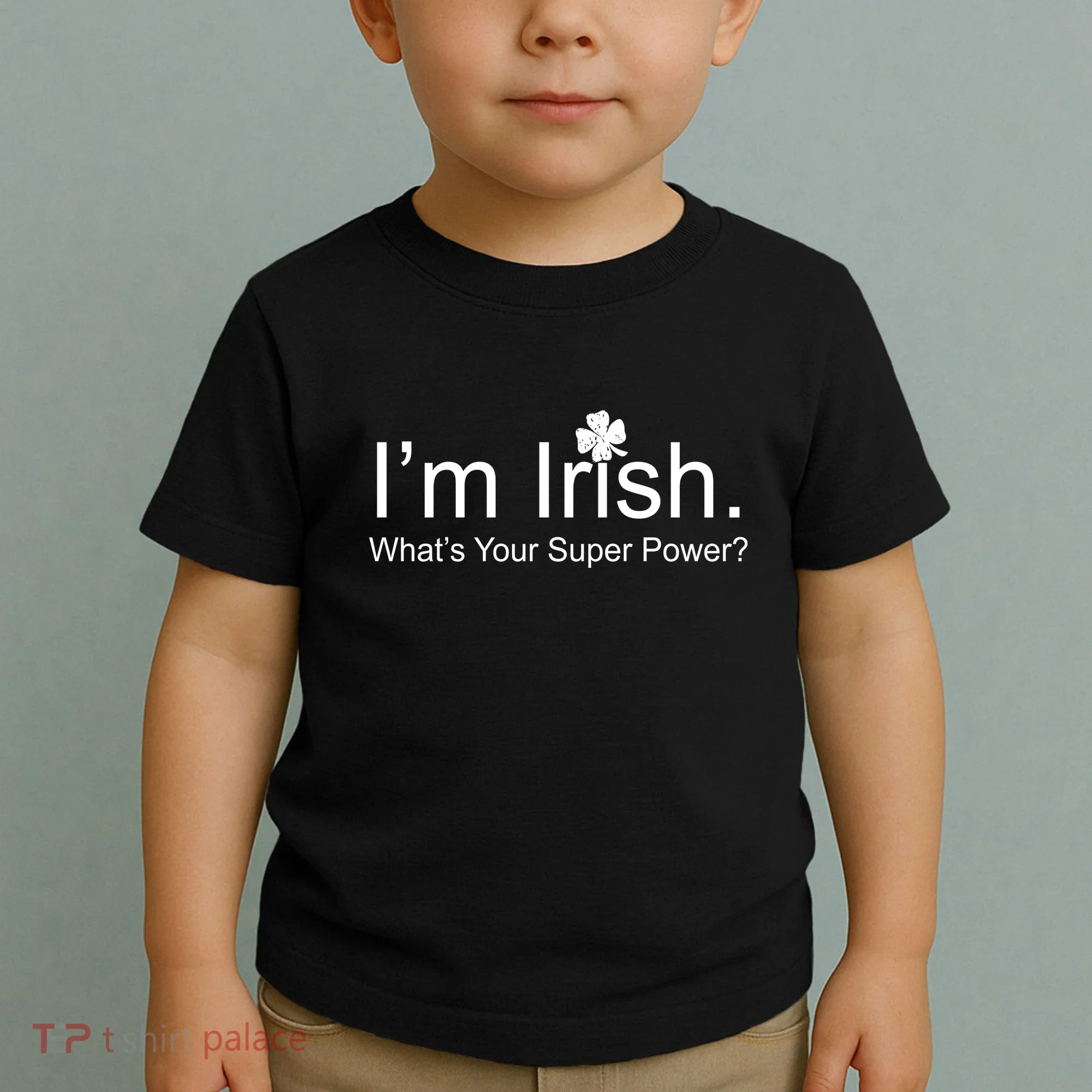 I'm Irish What's Your Superpower? Toddler T-Shirt