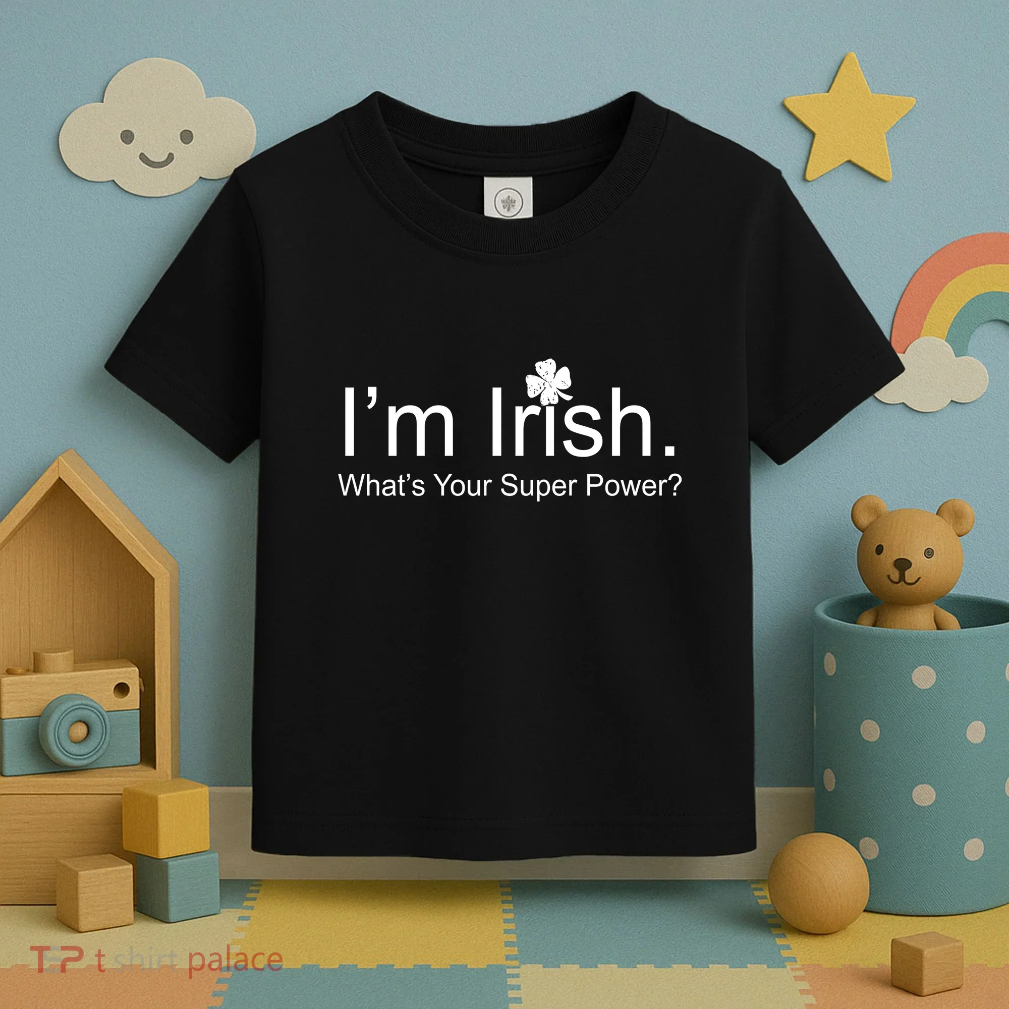 I'm Irish What's Your Superpower? Toddler T-Shirt